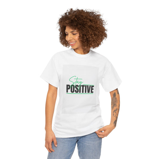 Stay Positive T-Shirt — Motivational Graphic Tee